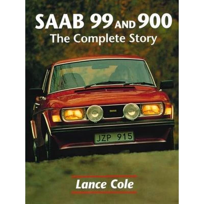 Saab 99 and 900 : The Complete Story