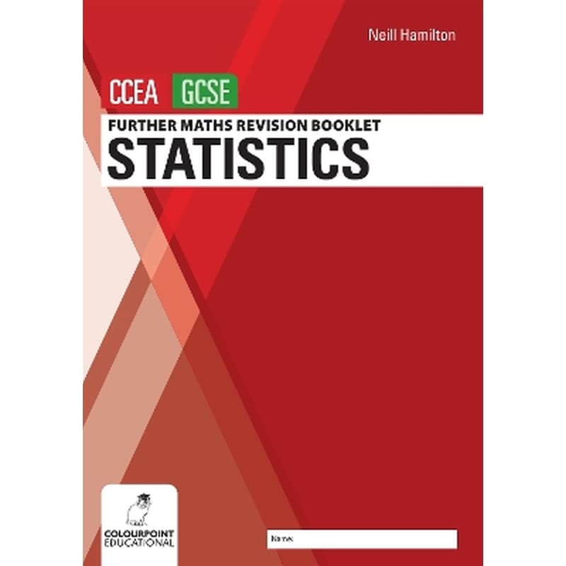 Further Mathematics Revision Booklet for CCEA GCSE: Statistics