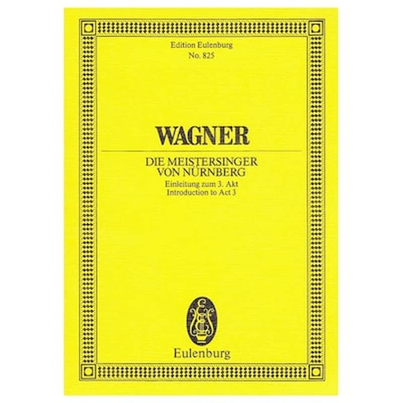 EDITIONS EULENBURG Wagner - Die Meistersinger Von Nürnberg Introduction To Act 3 [pocket Score]