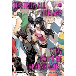 Destroy All Humans. They Can't Be Regenerated. A Magic: The Gathering Manga, Vol. 2