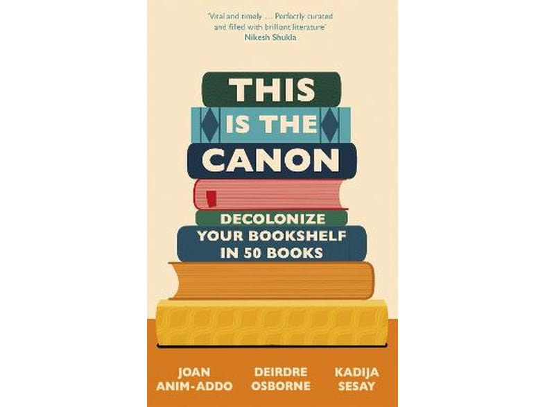 This is the Canon : Decolonize Your Bookshelves in 50 Books