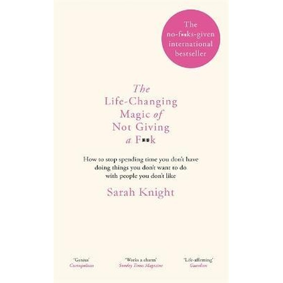The Life-Changing Magic of Not Giving a F**k: The bestselling book everyone is talking about image 0