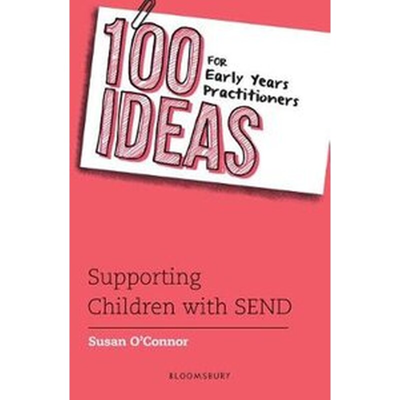 100 Ideas for Early Years Practitioners- Supporting Children with SEND 1432804
