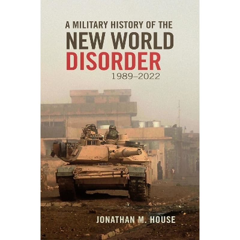 A Military History of the New World Disorder, 1989-2022 Volume 78