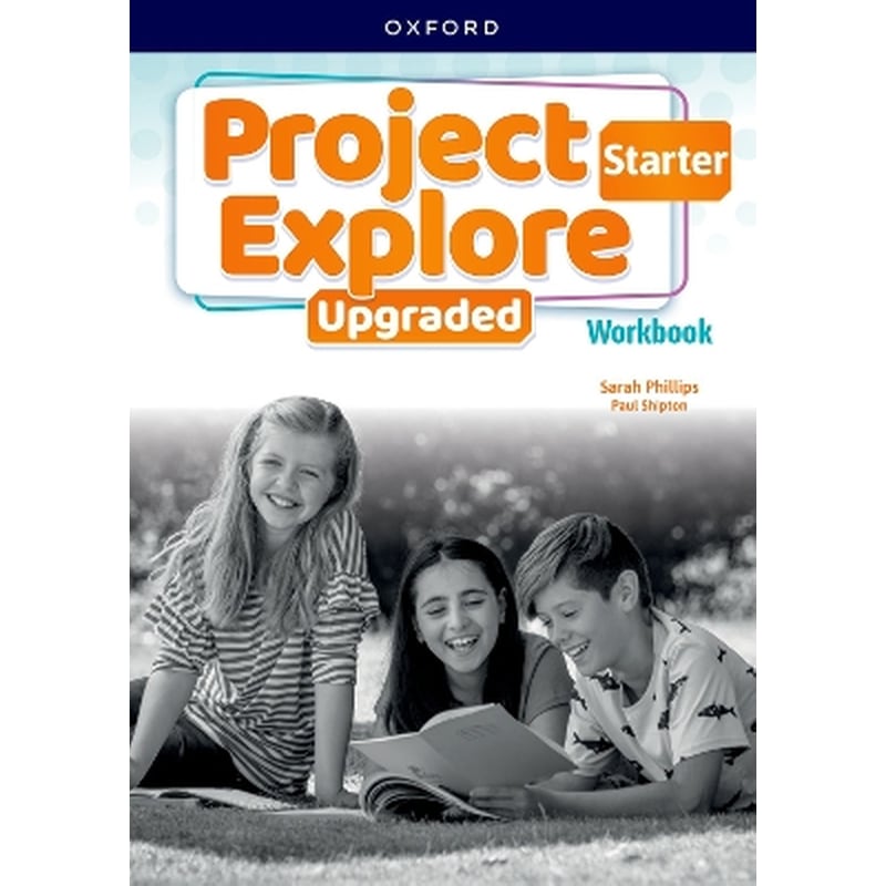 Project Explore Upgraded: Starter Level: Workbook