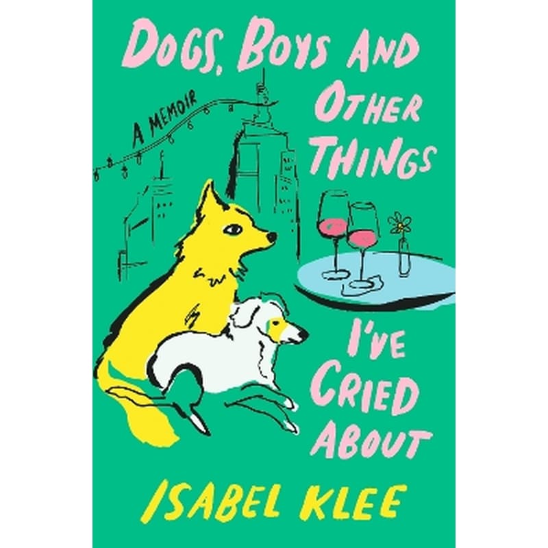 Dogs, Boys and Other Things Ive Cried About