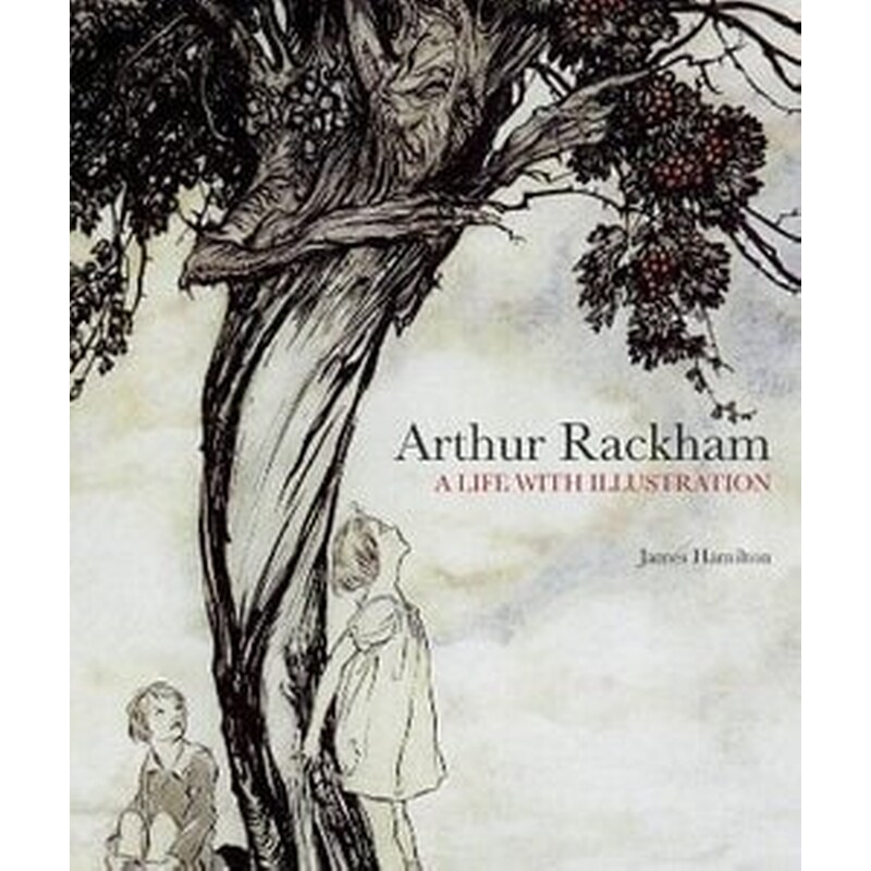 Arthur Rackham: A Life with Illustration