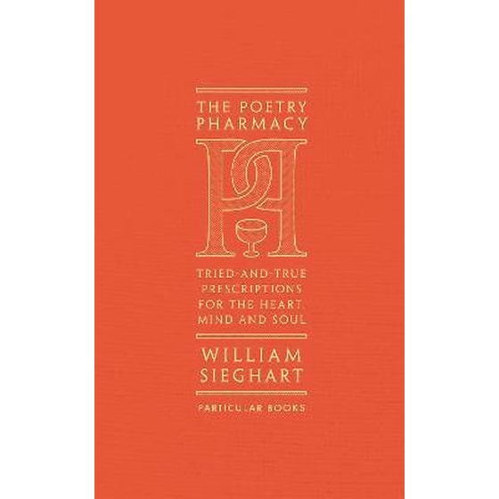 The Poetry Pharmacy: Tried-and-True Prescriptions for the Heart, Mind and Soul image 0