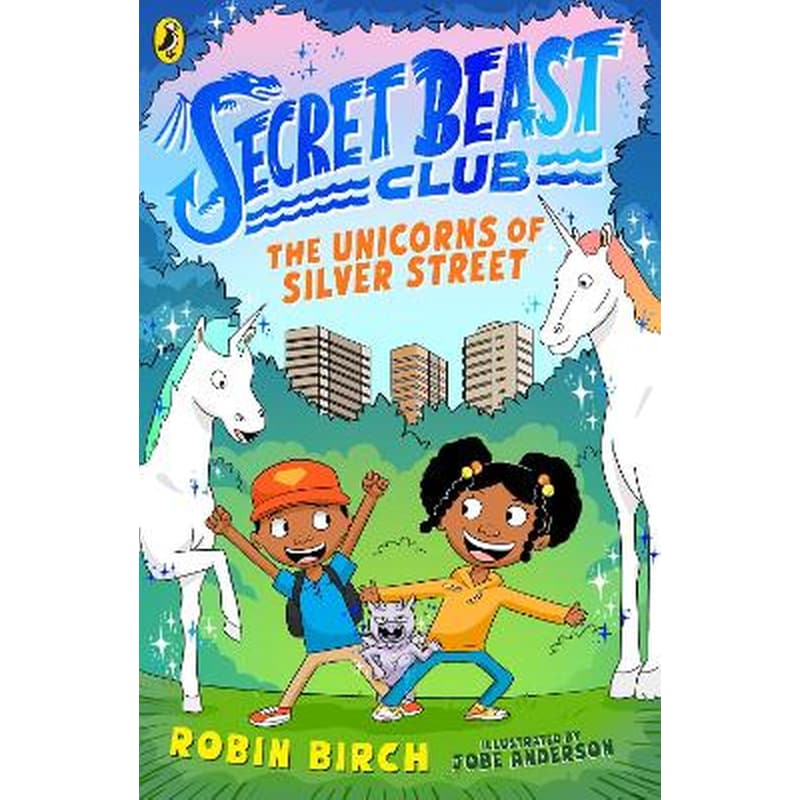 Secret Beast Club: The Unicorns of Silver Street