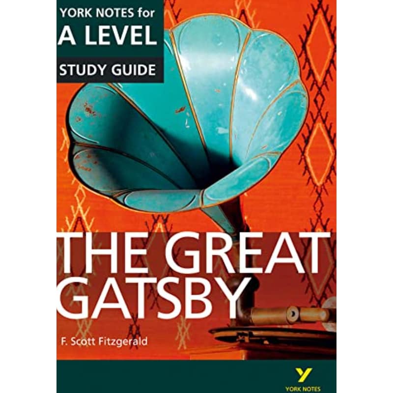 The Great Gatsby: York Notes for A-level: everything you need to catch up, study and prepare for 2021 assessments and 2022 exams