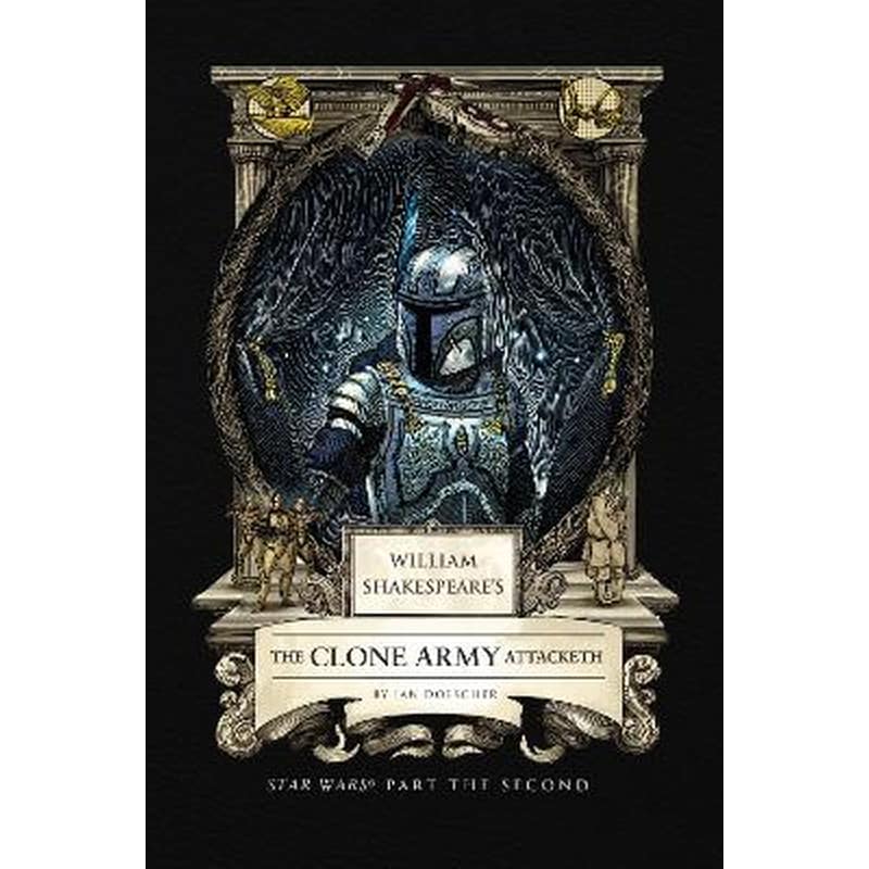 William Shakespeares The Clone Army Attacketh: Star Wars Part the Second