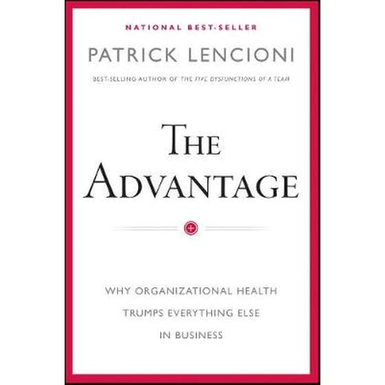 Advantage - Why Organizational Health Trumps Everything Else In Business image 0