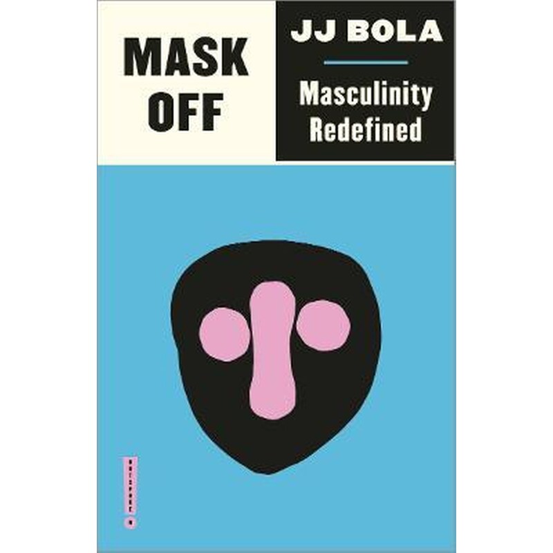 Mask Off : Masculinity Redefined