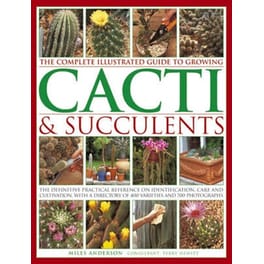 Complete Illustrated Guide to Growing Cacti and Succulents