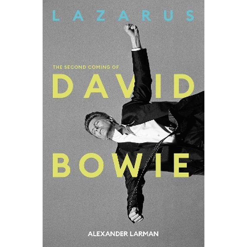 Lazarus: The Second Coming of David Bowie