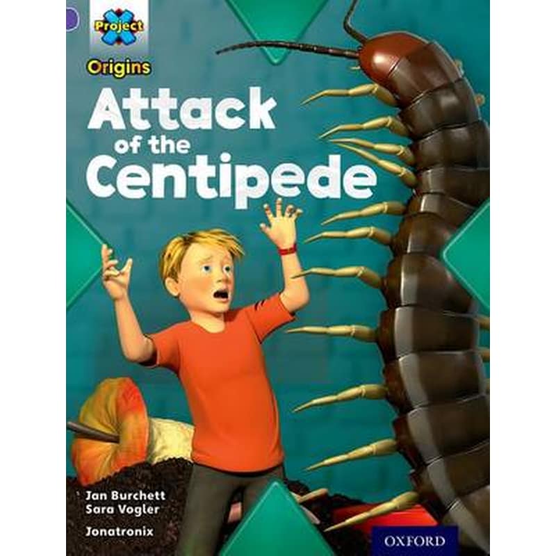 Project X Origins- Purple Book Band, Oxford Level 8- Habitat- Attack of the Centipede