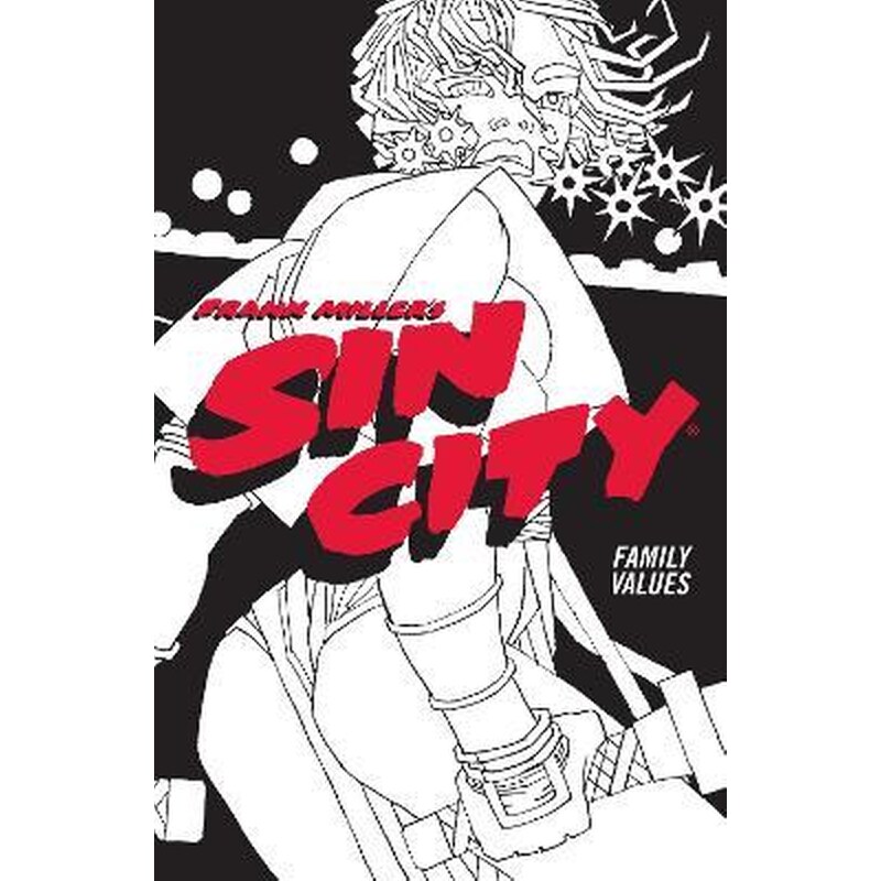 Frank Millers Sin City Volume 5: Family Values : (Fourth Edition)