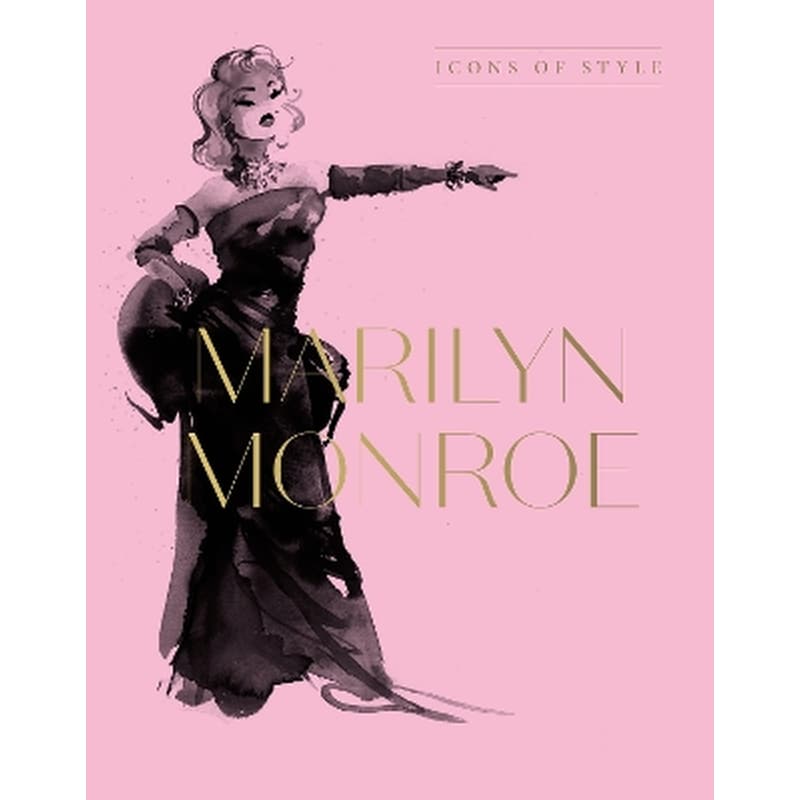 Marilyn Monroe: Icons Of Style, for fans of Megan Hess, The Little Booksof Fashion and The Complete Catwalk Collections
