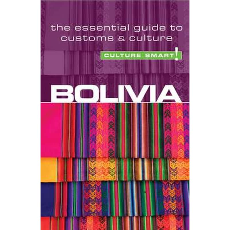Bolivia - Culture Smart! The Essential Guide to Customs Culture