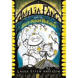 Amelia Fang and the Half-Moon Holiday