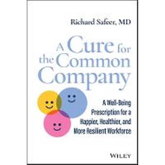 Cure for the Common Company: A Well-Being iption for a Happier, Healthier, and More Resilien Resilient Workforce image 0