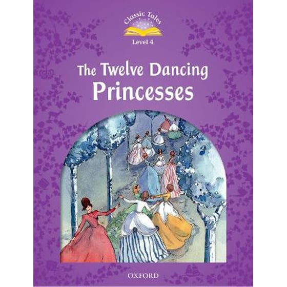 Classic Tales Second Edition- Level 4- The Twelve Dancing Princesses (A1-A2) image 0