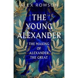 The Young Alexander : The Making of Alexander the Great