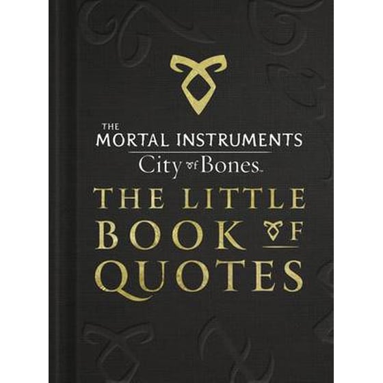 The Mortal Instruments 1- City of Bones The Little Book of Quotes (Movie Tie-in) image 0