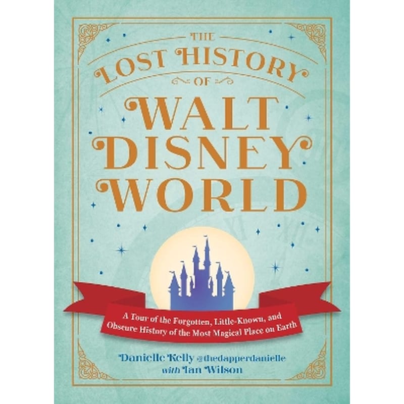 The Lost History of Walt Disney World