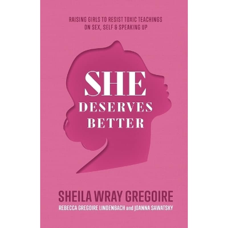 She Deserves Better – Raising Girls to Resist Toxic Teachings on Sex, Self, and Speaking Up