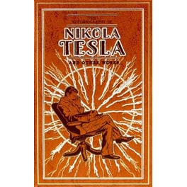 The Autobiography of Nikola Tesla and Other Works
