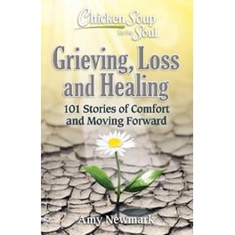 Chicken Soup for the Soul: Grieving, Loss and Healing