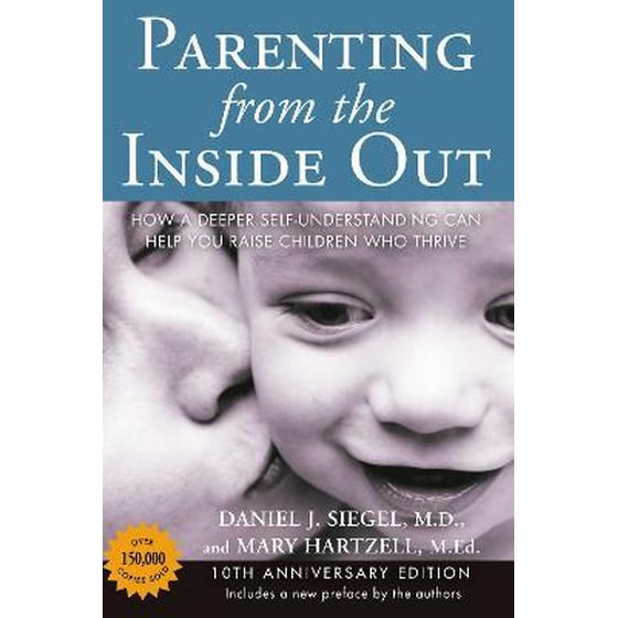 Parenting from the Inside out - 10th Anniversary Edition : How a Deeper Self-Understanding Can Help You Raise Children Who Thrive image 0