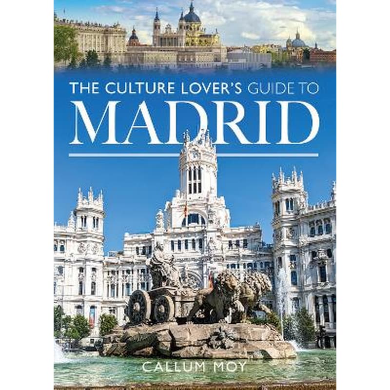 The Culture Lovers Guide to Madrid