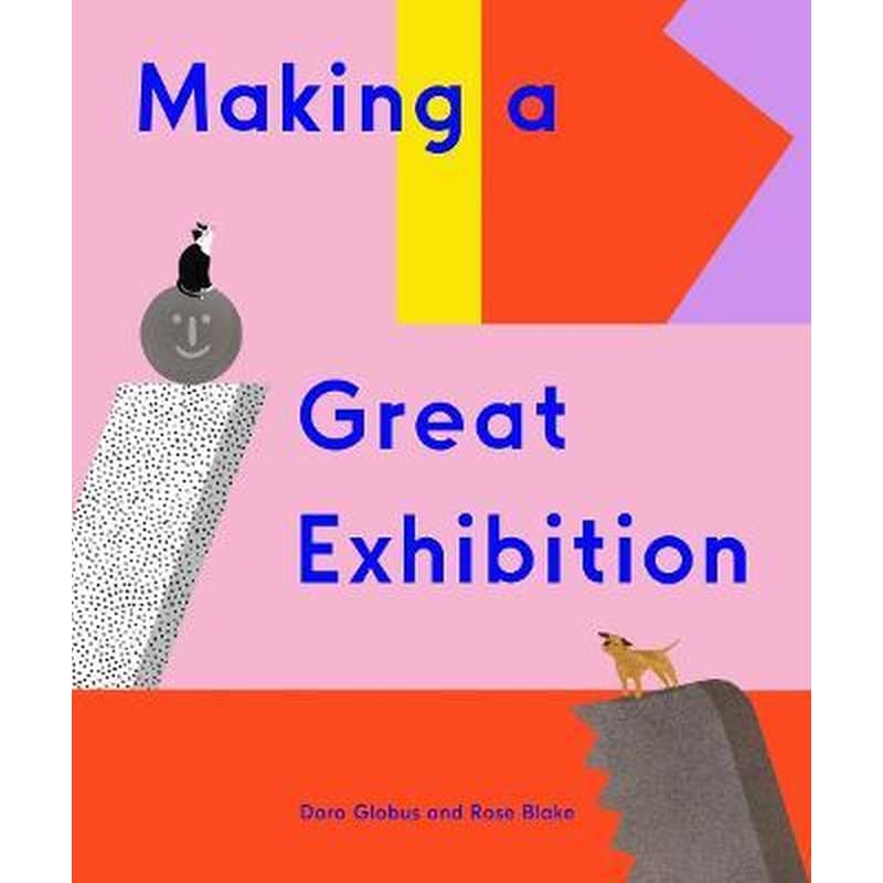 Making a Great Exhibition: (Books for Kids, Art for Kids, Art Book)