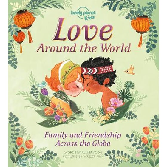 Lonely Planet Kids Love Around The World: Family and Friendship Around the World image 0