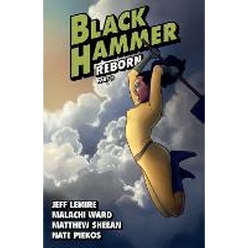 Black Hammer Volume 6: Reborn Part Two