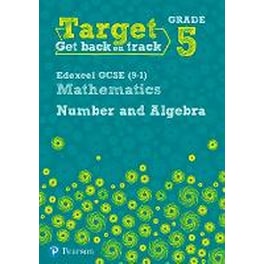 Target Grade 5 Edexcel GCSE (9-1) Mathematics Number and Algebra Workbook