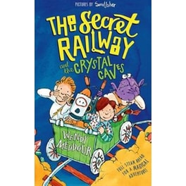 The Secret Railway and the Crystal Caves