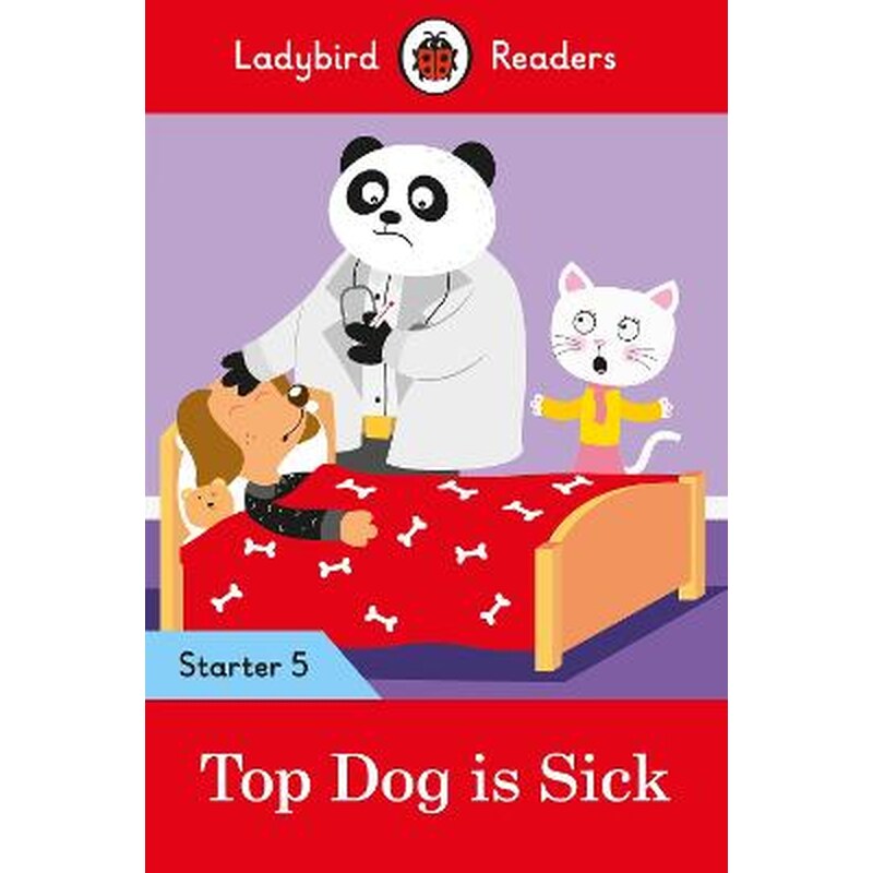 Ladybird Readers Starter Level 5 - Top Dog is Sick (ELT Graded Reader)