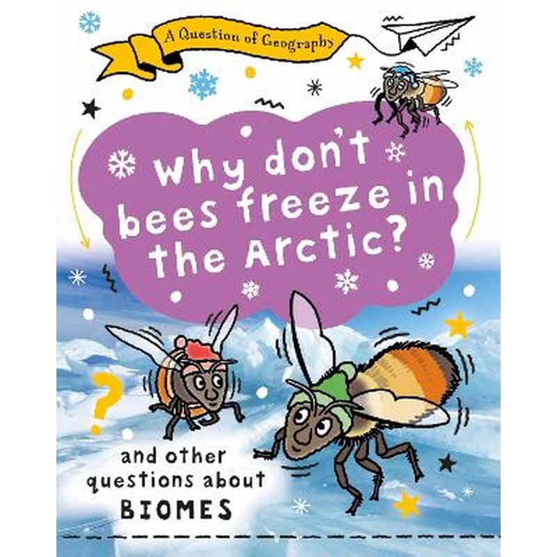 A Question of Geography: Why Dont Bees Freeze in the Arctic?