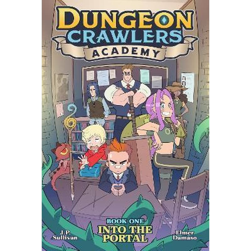 Dungeon Crawlers Academy Book 1: Into the Portal