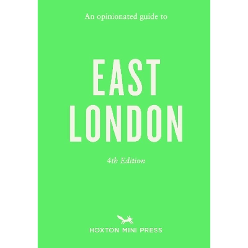 Opinionated Guide to East London (Fourth Edition) An
