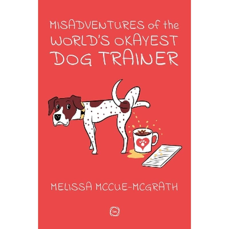 Misadventures of the World’s Okayest Dog Trainer