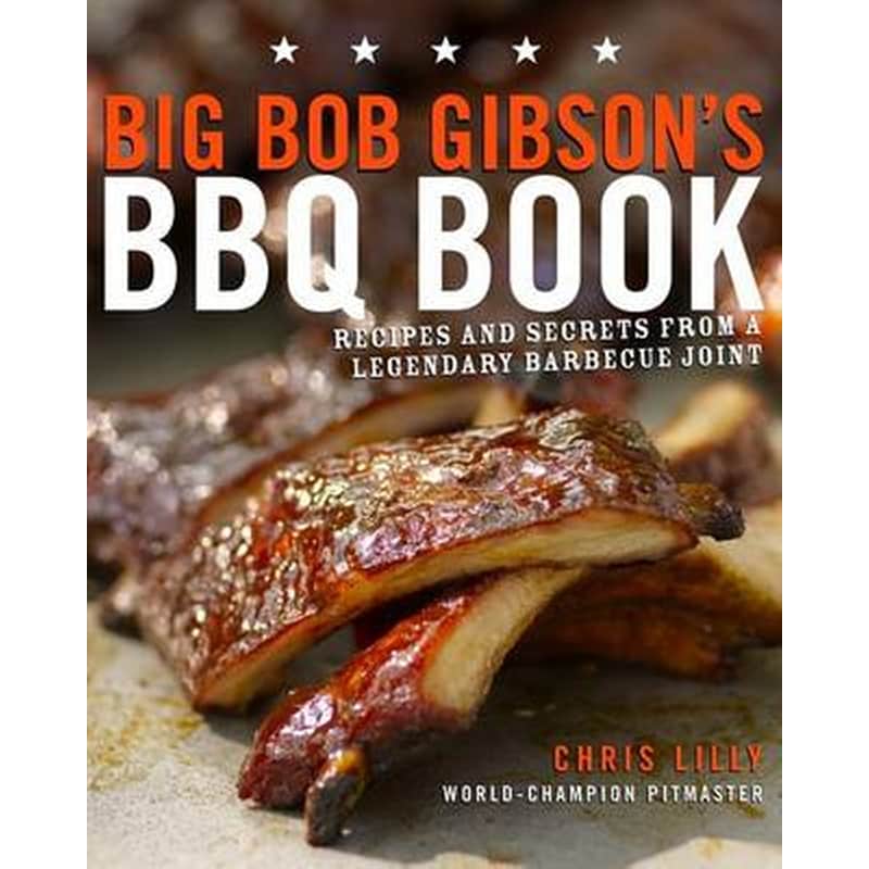 Big Bob Gibsons BBQ Book