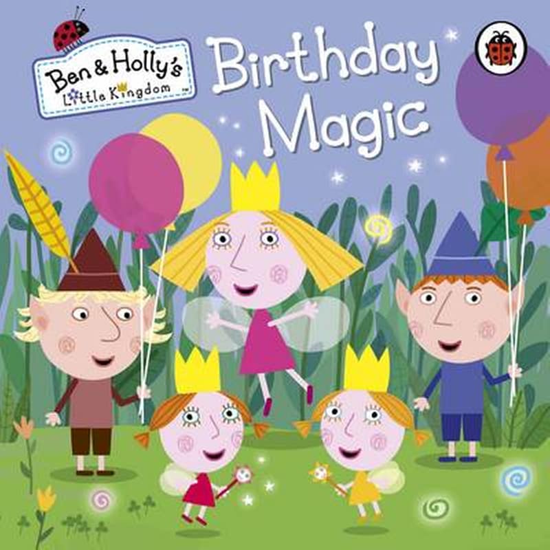 Ben and Hollys Little Kingdom: Birthday Magic