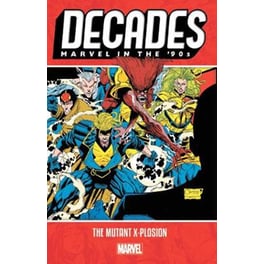 Decades: Marvel In The 90s - The Mutant X-plosion