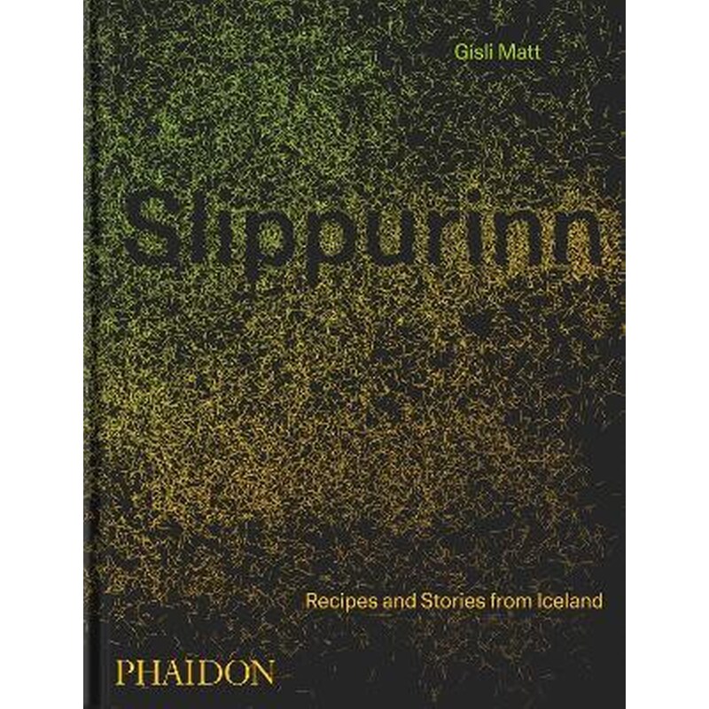 Slippurinn: Recipes and Stories from Iceland