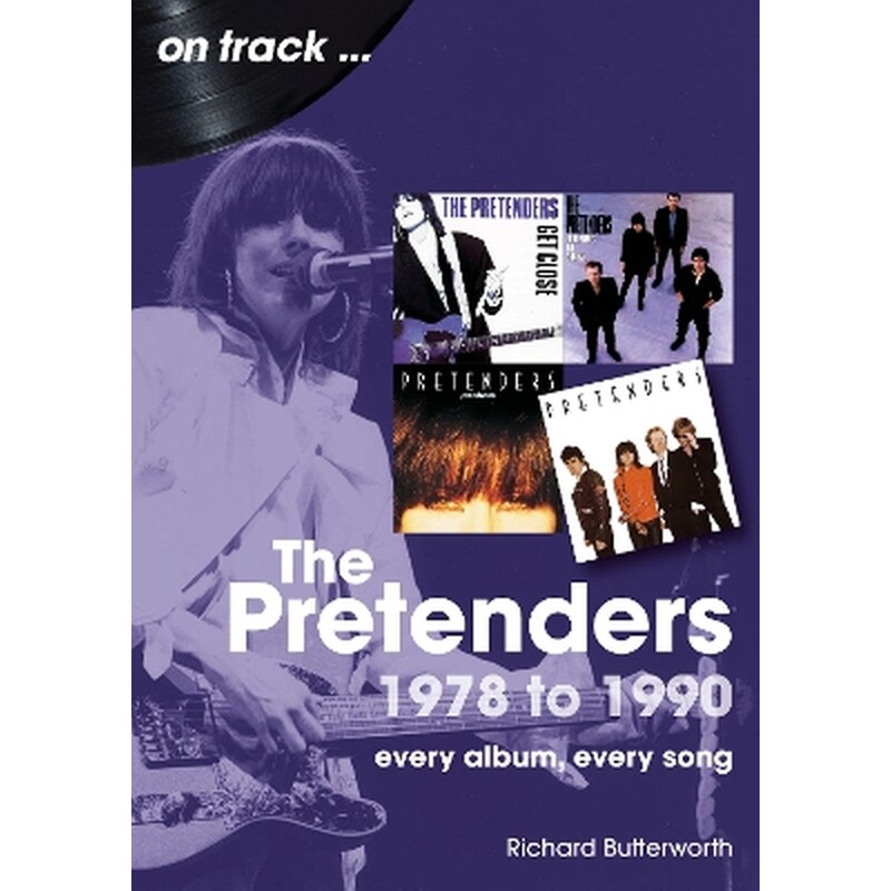 The Pretenders 1978 to 1990 On Track