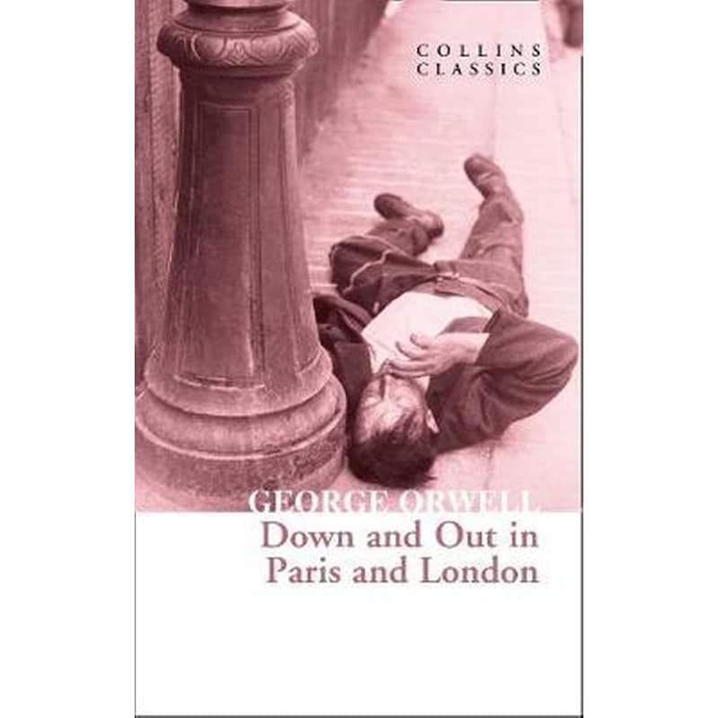 Down and Out in Paris and London (Collins Classics)